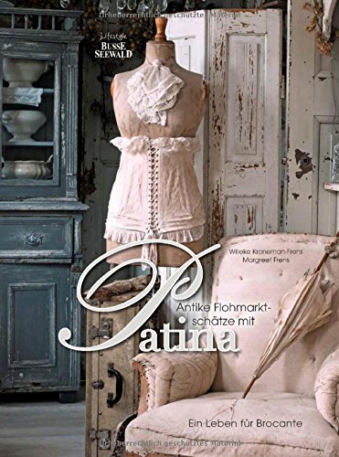 Download Antike Flohmarktschätze mit Patina: Ein Leben für Brocante Download Antike Flohmarktschätze mit Patina: Ein Leben für Brocante
