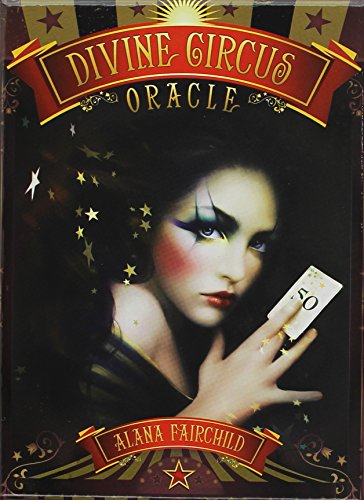 Divine Circus Oracle: Guidance for a Life of Sacred Subversion & Creative Confidence