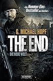 The End - Endzeit-Thriller - Der Nummer-Eins-Bestsellers aus Amerika! (Apokalypse, Dystopie, Spannung) by Michael Hopf