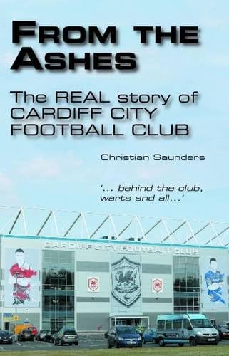 From the Ashes - The Real Story of Cardiff City Football Club