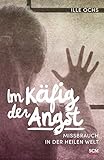 Im Käfig der Angst: Missbrauch in der heilen Welt by Ille Ochs
