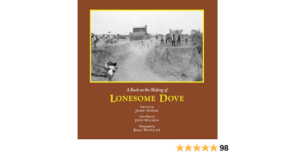 A Book On The Making Of Lonesome Dove Southwestern Mexican Photography English Edition Ebook Spong John Wilson Jeff Wittliff Bill Amazon De Kindle Shop