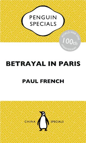 Betrayal in Paris: How the Treaty of Versailles Led to China's Long Revolution: Penguin Special