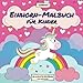 Produktbild Einhorn-Malbuch für Kinder: Die schönsten und niedlichsten Einhörner zum Ausmalen