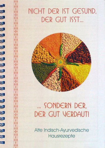 Download AUSVERKAUFT; NICHT MEHR ERHÄLTLICH. BEARBEITETE NEUAUFLAGE ISBN: 9783981179033. Nicht der ist gesund, der gut isst... sondern der, der gut verdaut! Alte indisch-ayurvedische Hausrezepte. Einmalig! Zum ersten Mal schriftlich festgehalten. Download AUSVERKAUFT; NICHT MEHR ERHÄLTLICH. BEARBEITETE NEUAUFLAGE ISBN: 9783981179033. Nicht der ist gesund, der gut isst... sondern der, der gut verdaut! Alte indisch-ayurvedische Hausrezepte. Einmalig! Zum ersten Mal schriftlich festgehalten.