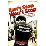 Can't Stop Won't Stop: A History of the Hip-Hop Generation by Chang, Jeff (August 2, 2007) Paperback