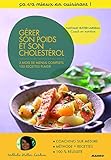 Gérer son poids et son cholestérol : Une méthode sur 3 mois 60 recettes plaisir
