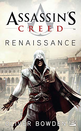 Assassin's Creed, Tome 1: Assassin's Creed Renaissance by Oliver Bowden