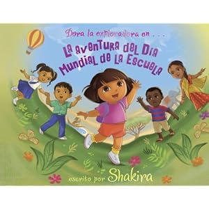 La Aventura del Dia Mundial de la Escuela = World School Day Adventure (Dora La Exploradora / Dora the Explorer)