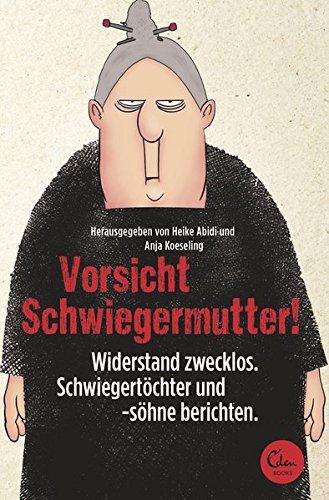 Preisvergleich Produktbild Vorsicht Schwiegermutter!: Widerstand zwecklos. Schwiegertöchter und -söhne berichten.