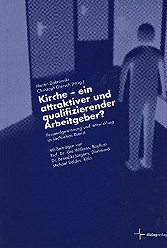 Kirche - ein attraktiver und qualifizierender Arbeitgeber?: Personalgewinnung und -entwicklung im kirchlichen Dienst (edition akademie franz hitze haus)