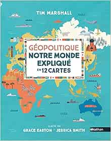 couverture de : G&eacute;opolitique Notre monde expliqu&eacute; en 12 cartes