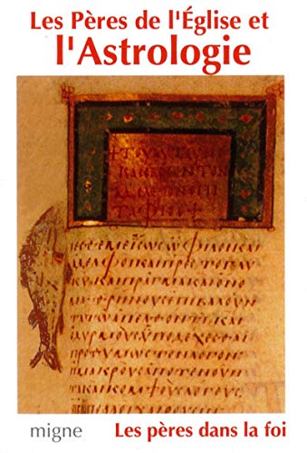 Les Pères de l'Eglise et l'Astrologie : Origène, Méthode, Basile, Grégoire de Nysse, Diodore, Procope de Gaza, Jean Philopon Les Pères de l'Eglise et l'Astrologie : Origène, Méthode, Basile, Grégoire de Nysse, Diodore, Procope de Gaza, Jean Philopon