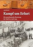 Image de Kampf um Erfurt: Die amerikanische Besetzung der Stadt im April 1945 (Sutton Heimatarchiv)