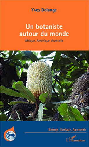 Download Un botaniste autour du monde: Afrique, Amérique, Australie Download Un botaniste autour du monde: Afrique, Amérique, Australie