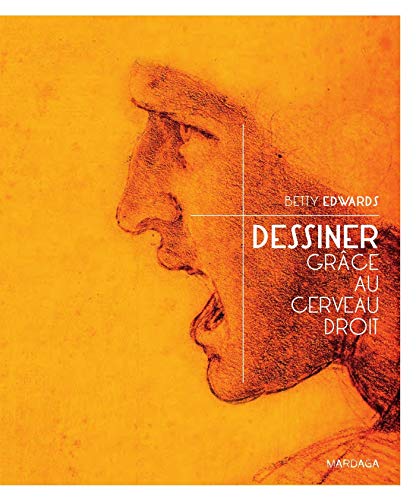 Télécharger Dessiner grâce au cerveau droit (4e édition): Une méthode imparable pour s'initier à la pratique PDF