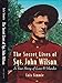 The Secret Lives of Sgt. John Wilson: A True Story of Love and Murder by 