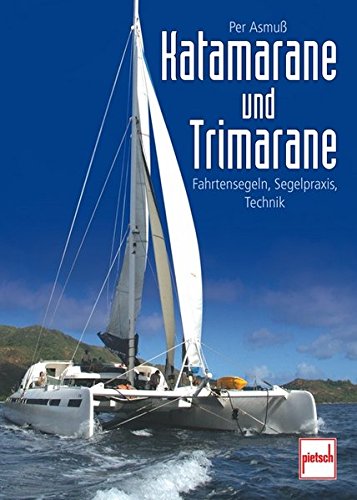 Preisvergleich Produktbild Katamarane und Trimarane: Fahrtensegeln, Segelpraxis, Technik