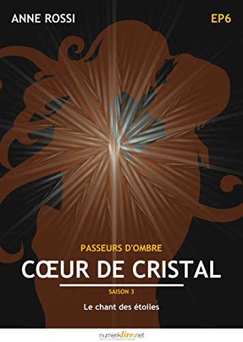 Coeur de cristal, épisode 6: Le chant des étoiles gratuit Coeur de cristal, épisode 6: Le chant des étoiles gratuit