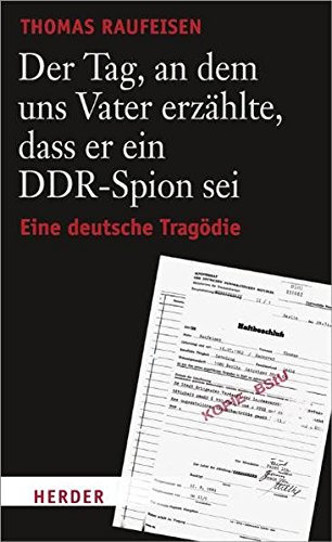 Download Der Tag, an dem uns Vater erzählte, dass er ein DDR-Spion sei: Eine deutsche Tragödie Download Der Tag, an dem uns Vater erzählte, dass er ein DDR-Spion sei: Eine deutsche Tragödie