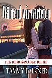Bücher Neuerscheinungen 2022 - Während wir warteten (Die Reed Brüder Reihe 14) von Tammy Falkner