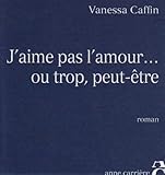 J'aime pas l'amour... ou trop, peut-être