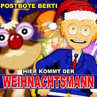 Hier Kommt Der Weihnachtsmann Von Postbote Berti Bei Amazon Music