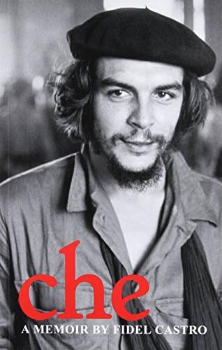 Che: A Memoir By Fidel Castro