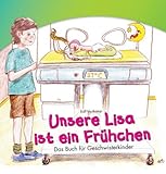 Image de Unsere Lisa ist ein Frühchen. Das Buch für Geschwisterkinder