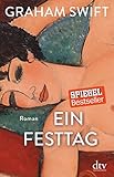 Bücher Neuerscheinungen 2022 - Ein Festtag: Roman von Graham Swift