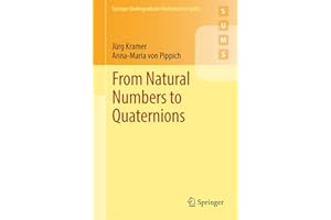 From Natural Numbers to Quaternions (Springer Undergraduate Mathematics Series)