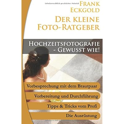 [PDF] Download Hochzeitsfotografie - Gewußt wie (Der kleine Foto-Ratgeber- Band 13) Kostenlos