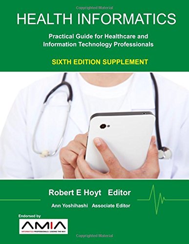 Health Informatics Sixth Edition Supplement: Practical Guide for Healthcare and Information Technology Professionals