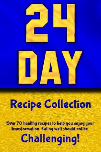 24 Day Recipe Collection: Eating well should not be Challenging!