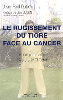jaquette livre Rugissement du tigre face au cancer : Guérir par le Zen, l'Arbre et le Qi Gong