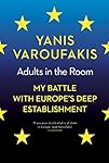 Adults In The Room: My Battle With Europe's Deep Establishment