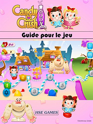 Guide Pour Le Jeu Candy Crush Soda Saga