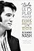 Baby, Let's Play House: Elvis Presley and the Women Who Loved Him by Alanna Nash