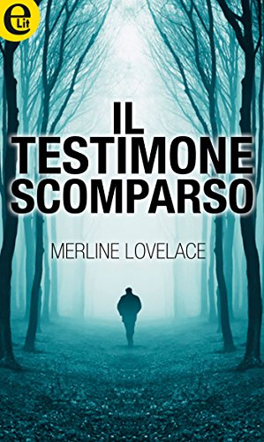 Merline Lovelace - Il testimone scomparso (2016)