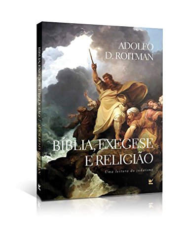 Bíblia, Exegese e Religião. Uma Interpretação do Judaísmo (Em Portuguese do Brasil) Bíblia, Exegese e Religião. Uma Interpretação do Judaísmo (Em Portuguese do Brasil)