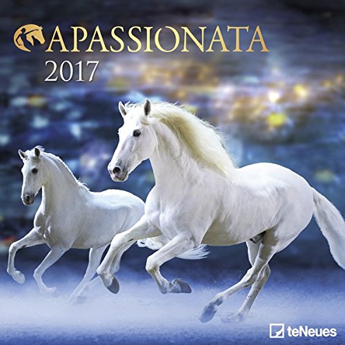Apassionata 2017 - Pferdekalender 2017, Reitkunstkalender, Broschürenkalender 2017 - 30 x 30 cm