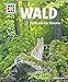 WAS IST WAS Band 134 Wald. Mehr als nur Bäume (WAS IST WAS Sachbuch, Band 134) by 