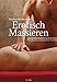 Erotisch Massieren: Ein Handbuch für Männer by 