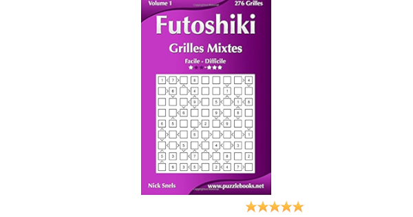 Futoshiki Grilles Mixtes Facile A Difficile Volume 1 276 Grilles Amazon Fr Snels Nick Livres