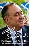 The Dream Shall Never Die: 100 Days that Changed Scotland Forever