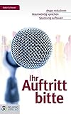 Ihr Auftritt bitte: Angst reduzieren - Glaubwürdig sprechen - Spannung aufbauen (Goldegg Business) by Stefan Schimmel