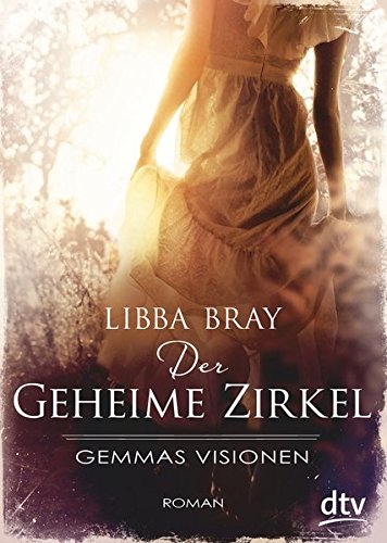 Der geheime Zirkel I, Gemmas Visionen: Roman