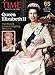 TIME Queen Elizabeth II: The World's Longest-Reigning Monarch by The Editors of TIME The Editors of TIME