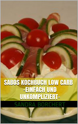Download Sabos Kochbuch Low Carb -einfach und unkompliziert- Download Sabos Kochbuch Low Carb -einfach und unkompliziert-
