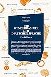DIE WUNDERKAMMER DER DEUTSCHEN SPRACHE: Ein Füllhorn by 